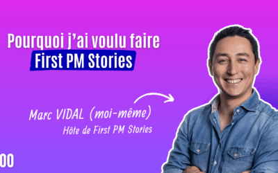 #0 Pourquoi j’ai créé First PM Stories