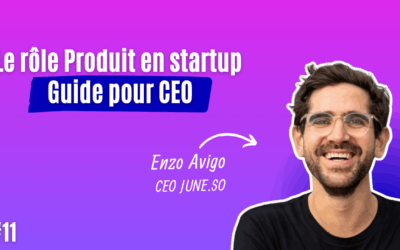 #11 Définir le rôle Produit en startup : guide pour CEO