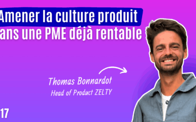 #17 Amener la culture produit dans une PME déjà rentable