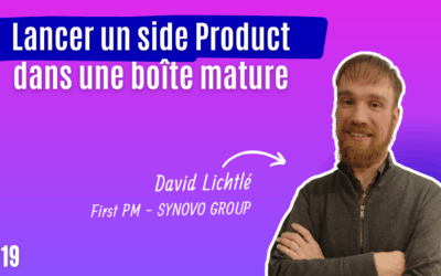 #19 Lancer un side Product dans un entrerprise mature